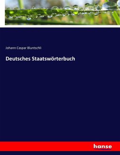 Deutsches Staatswörterbuch - Bluntschli, Johann Caspar