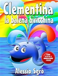 Clementina la balena biricchina (Nuova Edizione) (fixed-layout eBook, ePUB) - Sgrò, Alessio