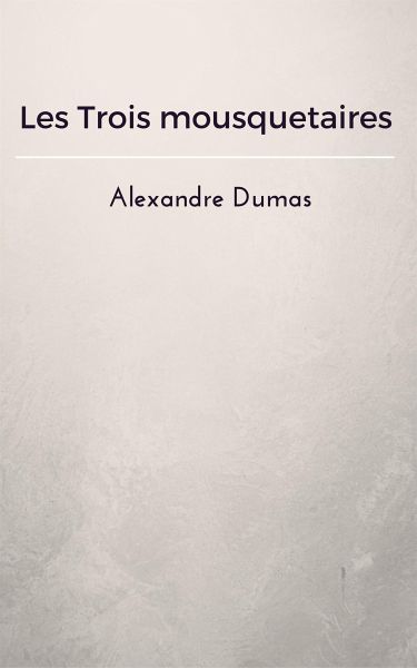 Les Trois mousquetaires (eBook, ePUB) Les Trois mousquetaires (eBook, ePUB)
