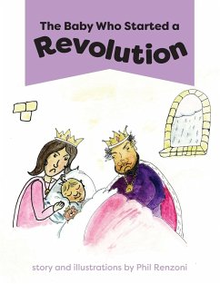 The Baby Who Started a Revolution - Renzoni, Phil