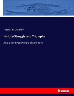 His Life-Struggle and Triumphs