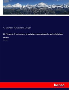 Die Pflanzenstoffe in chemischer, physiologischer, pharmakologischer und toxikologischer Hinsicht