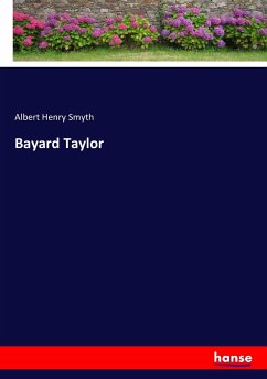 Bayard Taylor - Smyth, Albert Henry