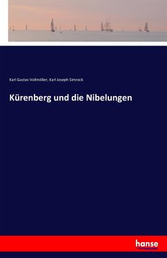 Kürenberg und die Nibelungen - Vollmöller, Karl Gustav;Simrock, Karl J.