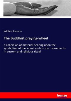 The Buddhist praying-wheel - Simpson, William