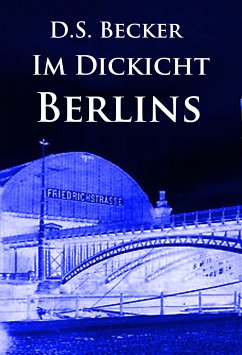 Im Dickicht Berlins (eBook, ePUB) - Becker, D.S.