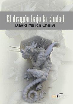 EL dragón bajo la ciudad (eBook, ePUB) - March Chulvi, David