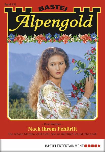 Nach ihrem Fehltritt / Alpengold Bd.232 (eBook, ePUB) Nach ihrem Fehltritt / Alpengold Bd.232 (eBook, ePUB)