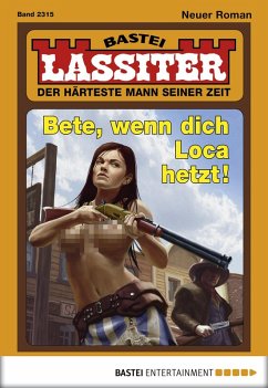 Bete, wenn dich Loca hetzt! / Lassiter Bd.2315 (eBook, ePUB) - Slade, Jack