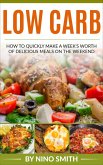 Low Carb: How to Quickly Make a Week's Worth of Delicious Meals on the Weekend (eBook, ePUB)