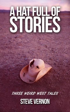 A Hat Full of Stories: Three Weird West Tales (eBook, ePUB) - Vernon, Steve