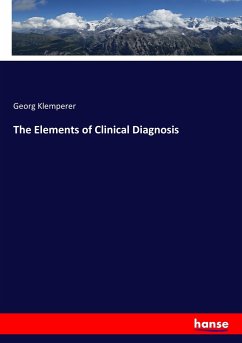 The Elements of Clinical Diagnosis - Klemperer, Georg