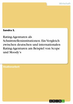 Rating-Agenturen als Schnittstelleninstitutionen. Ein Vergleich zwischen deutschen und internationalen Rating-Agenturen am Beispiel von Scope und Moody&quote;s (eBook, PDF)