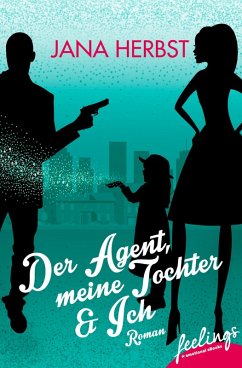 Der Agent, meine Tochter & Ich (eBook, ePUB) - Herbst, Jana