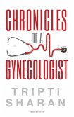 Chronicles Of A Gynaecologist (eBook, ePUB) Chronicles Of A Gynaecologist (eBook, ePUB)