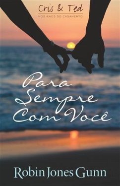 Para Sempre Com Voce (eBook, ePUB) - Gunn, Robin Jones Para Sempre Com Voce (eBook, ePUB) - Gunn, Robin Jones