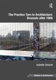 The Practice Turn in Architecture: Brussels after 1968 (eBook, ePUB)