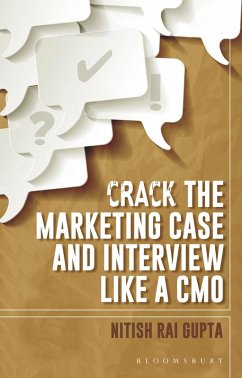 Crack the Marketing Case and Interview Like A CMO (eBook, ePUB) - Gupta, Nitish Rai
