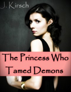 Princess Who Tamed Demons (eBook, ePUB) - Kirsch, J.