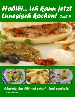 Habibi... ich kann jetzt tunesisch kochen! Teil 5 - Derouich, Jacey