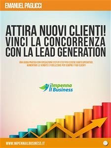 Cover Attira NUOVI clienti e VINCI la concorrenza con la LEAD GENERATION (eBook, ePUB)