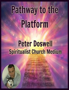 Pathway to the Platform Peter Doswell Spiritualist Church Medium (eBook, ePUB) - Doswell, Peter