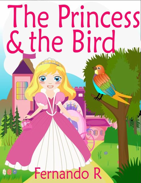 The Princess & the Bird (eBook, ePUB) The Princess & the Bird (eBook, ePUB)