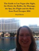 The Guide to Las Vegas (the Sight, the Hotel, the Buffet, the Massage, the Spa, the Flight and the Rest) from Pearl Escapes 2016 (eBook, ePUB)