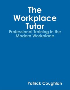 Cover The Workplace Tutor:Professional Training In the Modern Workplace (eBook, ePUB)