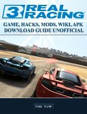 Real Racing 3 Game Hacks, Mods, Wiki, Apk, Download Guide Unofficial (eBook, ePUB)