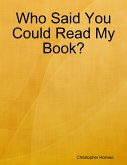 Who Said You Could Read My Book? (eBook, ePUB)