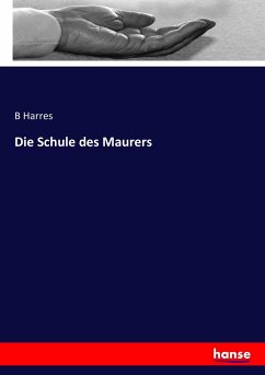 Die Schule des Maurers - Harres, B