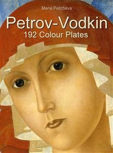 Petrov-Vodkin: 192 Colour Plates (eBook, ePUB) - Peitcheva, Maria