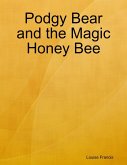 Podgy Bear and the Magic Honey Bee (eBook, ePUB)