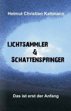 Lichtsammler & Schattenspringer - Kattmann, Helmut Christian