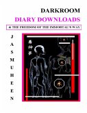 Darkroom Diary Downloads & the Freedom of the Immortal's Way (eBook, ePUB)