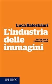 Cover L’industria delle immagini (eBook, ePUB)
