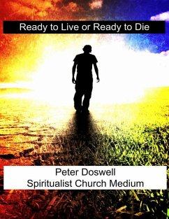 Ready to Live or Ready to Die Peter Doswell Spiritualist Church Medium (eBook, ePUB) - Doswell, Peter