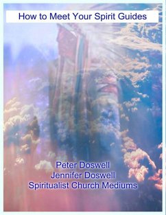 How to Meet Your Spirit Guides Peter Doswell Jennifer Doswell Spiritualist Church Mediums (eBook, ePUB) - Doswell, Peter; Doswell, Jennifer