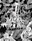 Darksome Love Stories of the Chinese Civil War - Part III: Endgame: Red China vs Blue China 1946 to 1951 (eBook, ePUB)