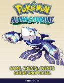 Pokemon Alpha Sapphire Game, Cheats, Events Guide Unofficial (eBook, ePUB)