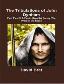 The Tribulations of John Dynham Part Two of a Family Saga Set During the Wars of the Roses (eBook, ePUB)