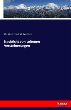 Nachricht von seltenen Versteinerungen - Wilckens, Christian Friedrich