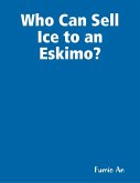 Who Can Sell Ice to an Eskimo? (eBook, ePUB)