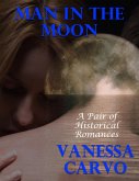 Man In the Moon: A Pair of Historical Romances (eBook, ePUB)