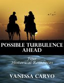 Possible Turbulence Ahead: Four Historical Romances (eBook, ePUB)