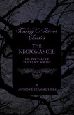 The Necromancer - Or, The Tale of the Black Forest (Fantasy and Horror Classics) (eBook, ePUB)