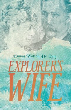 Explorer's Wife (eBook, ePUB) - De Long, Emma Wotton