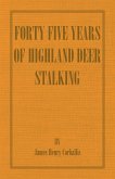 Forty Five Years of Highland Deer Stalking (eBook, ePUB)