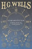 Star-Begotten - A Biological Fantasia (eBook, ePUB)
